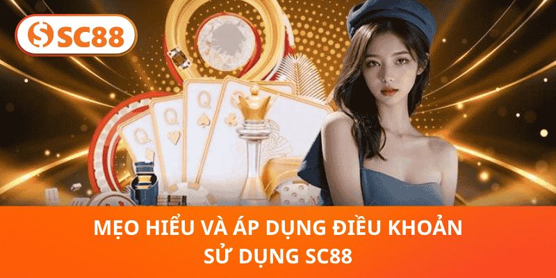 Mẹo Hiểu Và Áp Dụng Điều Khoản Sử Dụng SC88