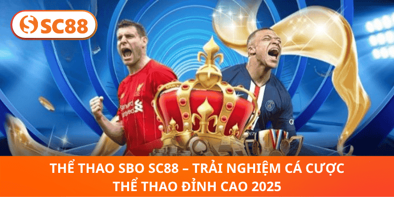 Thể Thao SBO SC88 – Bước Vào Kỷ Nguyên Cá Cược Đỉnh Cao Mới