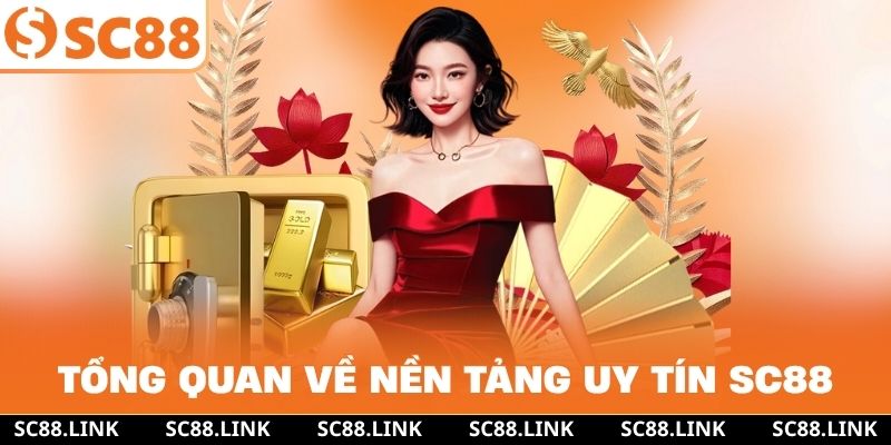 Tổng quan về nền tảng uy tín SC88